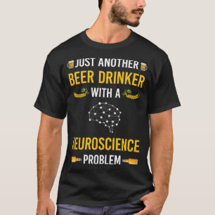 Beer Drinker Neurobiology Neurobiologist T-Shirt