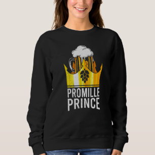 Beer Drinker Promille Prince Malle Party Festival  Sweatshirt