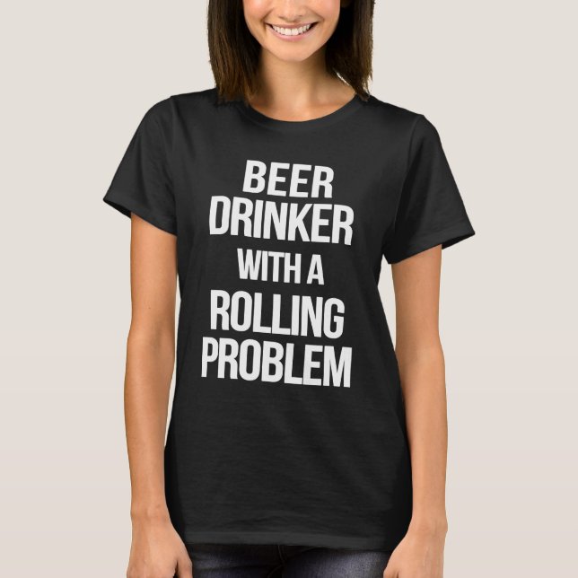 Beer Drinker With a Rolling Problem  Workout Jiu J T-Shirt (Front)