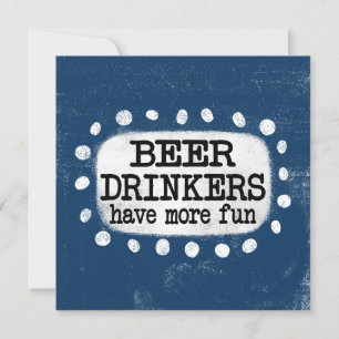 Beer Drinkers Have More Fun Greeting Card