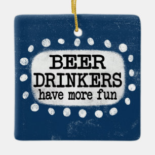 Beer Drinkers Have More Fun Ornament