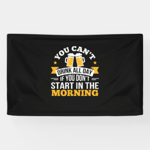 Beer Drinking All Day Dont Start Morning Birthday Banner