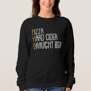 Beer Drinking Phd Pizza Cider Candidate Sweatshirt
