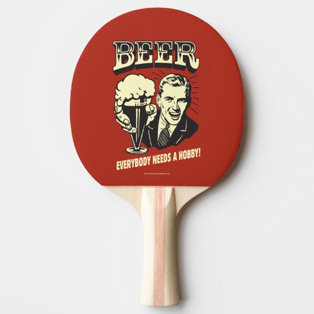 Beer: Everybody Needs A Hobby Ping Pong Paddle (Front)