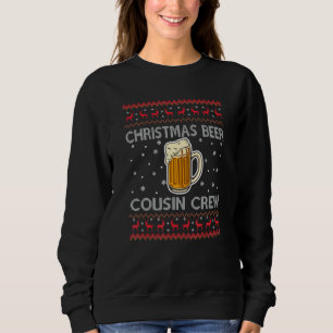 Beer Family Reunion Ugly Christmas Beer Cousin Cr Sweatshirt