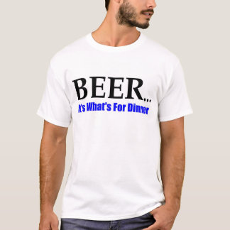 Beer For Dinner T-Shirt