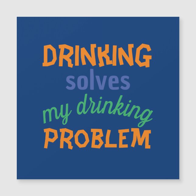 Beer Funny Quote: Drinking Solves Drinking Problem (Front)