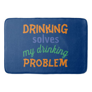Beer Funny Quote: Drinking Solves Drinking Problem Bath Mat