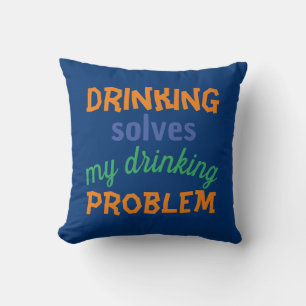 Beer Funny Quote: Drinking Solves Drinking Problem Cushion