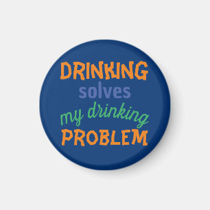Beer Funny Quote: Drinking Solves Drinking Problem Magnet