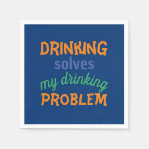 Beer Funny Quote: Drinking Solves Drinking Problem Napkin