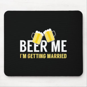 Beer Getting Married Wedding Engagement Beer Mouse Pad