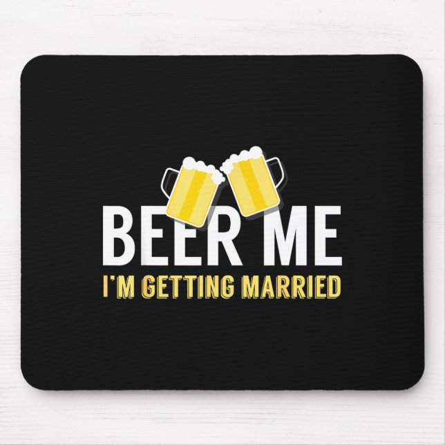 Beer Getting Married Wedding Engagement Beer Mouse Pad (Front)