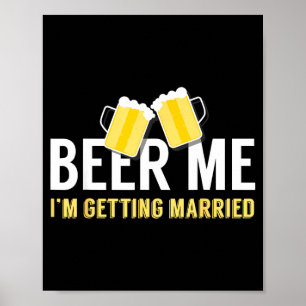 Beer Getting Married Wedding Engagement Beer Poster