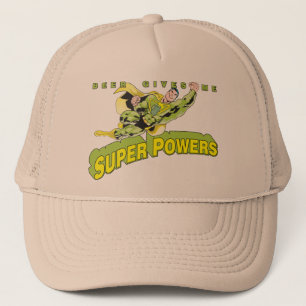 beer gives me superpowers trucker hat