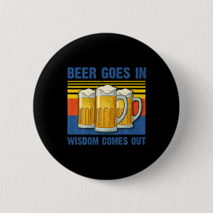 Beer Goes In Wisdom Comes Out Vintage Birthday 6 Cm Round Badge