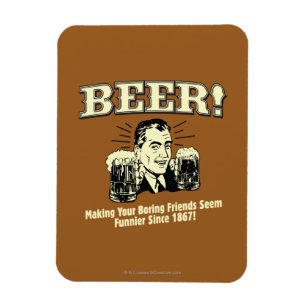 Beer: Helping Friends Seem Funnier Magnet