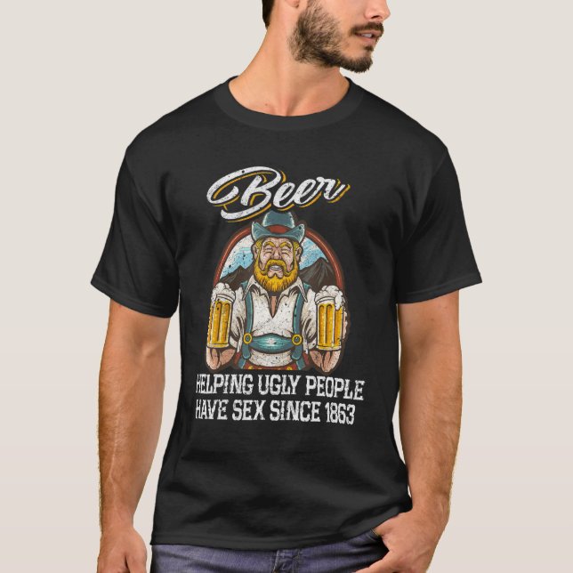 Beer Helping Ugly People Have S E Since 1863  Beer T-Shirt (Front)