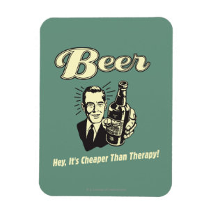 Beer: Hey It's Cheaper Than Therapy Magnet