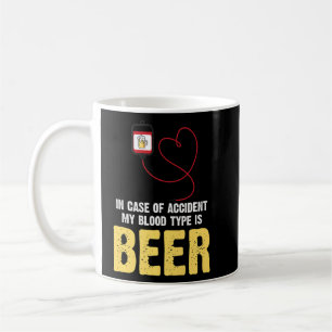 Beer In Case Of Accident My Blood Type Is Beer  Coffee Mug