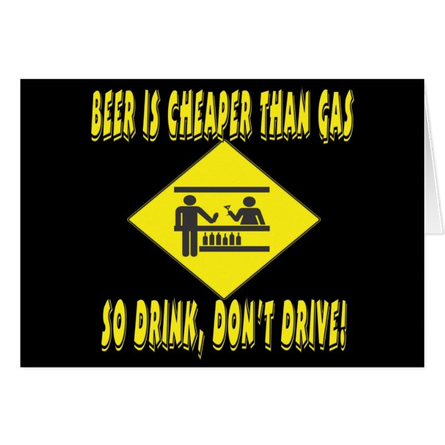 Beer is Cheaper Than Gas (Front Horizontal)