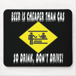 Beer is Cheaper Than Gas Mouse Pad