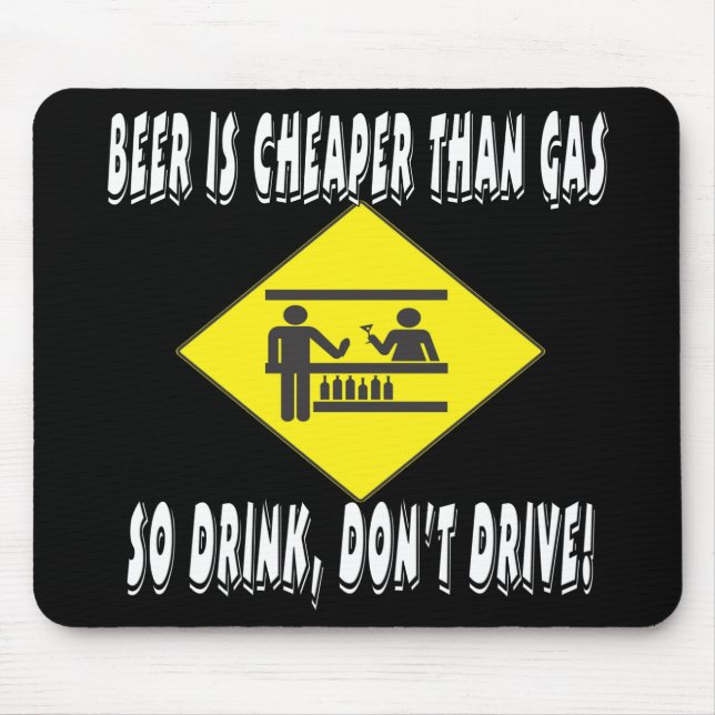 Beer is Cheaper Than Gas Mouse Pad (Front)