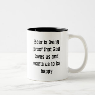 Beer is living proof that God loves us and want... Two-Tone Coffee Mug