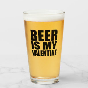 Beer is my valentine glass