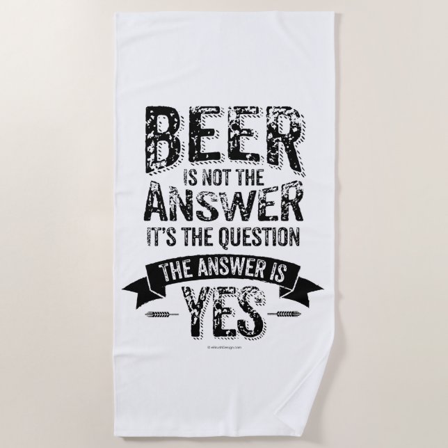 Beer Is Not The Answer Beach Towel (Front)
