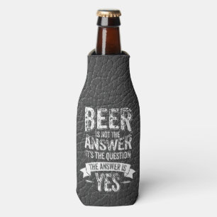 Beer Is Not The Answer Bottle Cooler