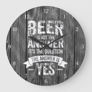 Beer Is Not The Answer Large Clock