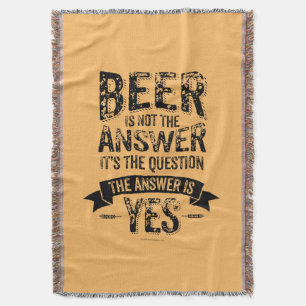 Beer Is Not The Answer Throw Blanket