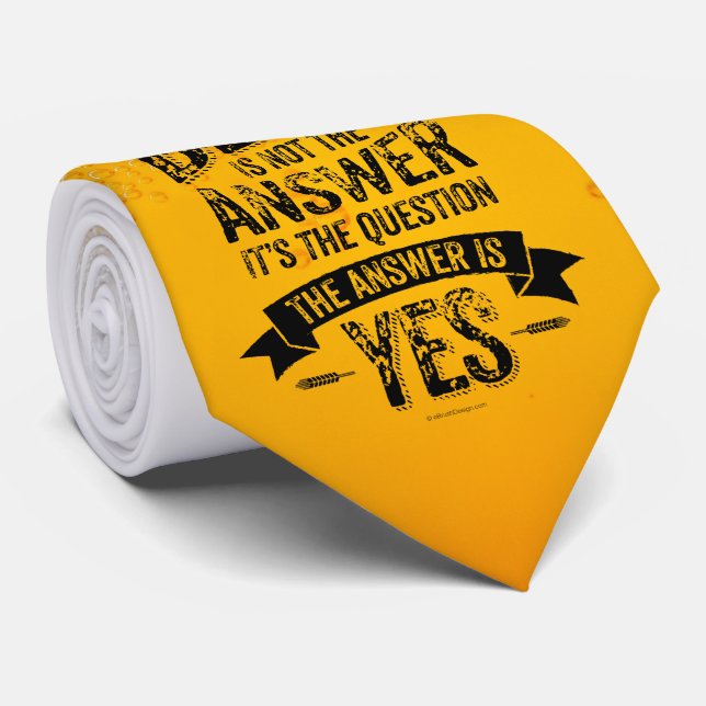 Beer Is Not The Answer Tie (Rolled)