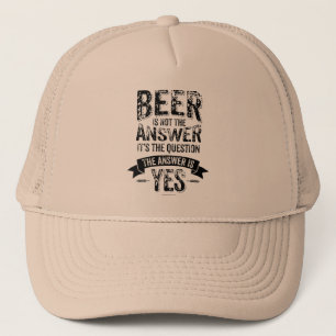 Beer Is Not The Answer Trucker Hat