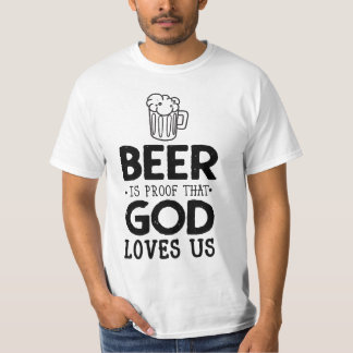 Beer Is Proof God Loves Us Men's T Shirt