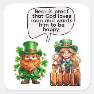 Beer is proof that God loves man Square Sticker
