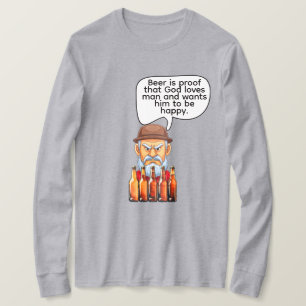 Beer is proof that God loves man T-Shirt