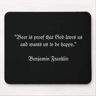"Beer is proof that God loves usand wants us to... Mouse Pad