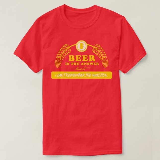 Beer is the answer T-Shirt (Design Front)