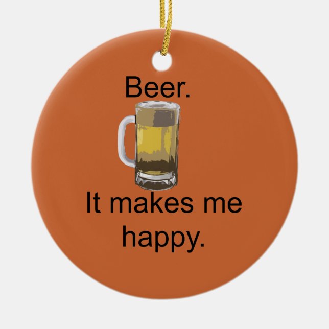 Beer. It Makes Me Happy. Ceramic Tree Decoration (Front)