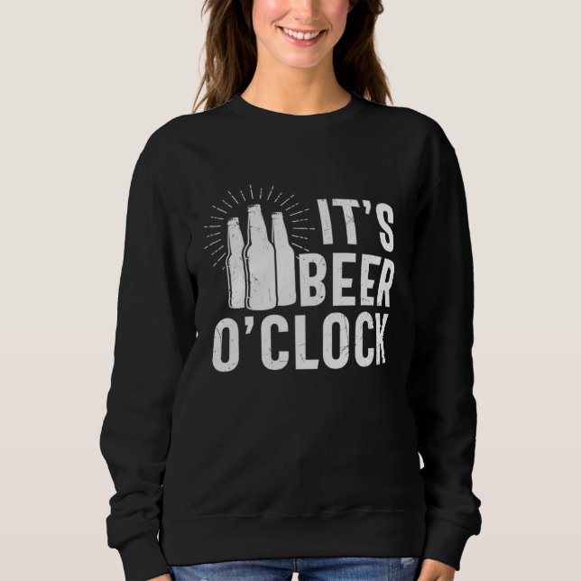 Beer  It s Beer O clock Sweatshirt (Front)