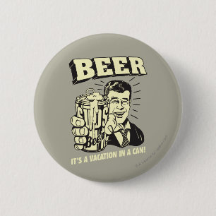 Beer: It's A Vacation In Can 6 Cm Round Badge