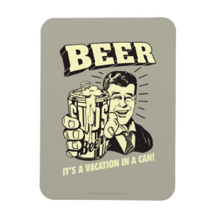 Beer: It's A Vacation In Can Magnet