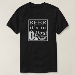 Beer It's In You! Frame T-Shirt