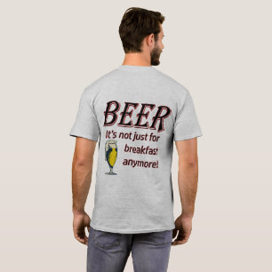 BEER - It's not Just for Breakfast Anymore! T-Shirt