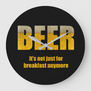 Beer It's Not Just For Breakfast Large Clock