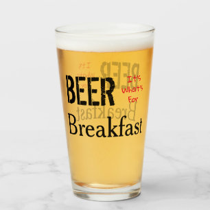 Beer, It's What's For Breakfast Glass
