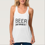 Beer - Just Drink It" Tank - Funny Women's Top<br><div class="desc">Sassy beer-themed tank top for casual fun. Perfect for:  
✓ Girls' night out  
✓ Brewery visits  
✓ Summer festival outfits  

Soft lightweight fabric. Sizes XS-3XL.  Beer - Just Drink It" text on women's tank top - funny casual drinking apparel</div>