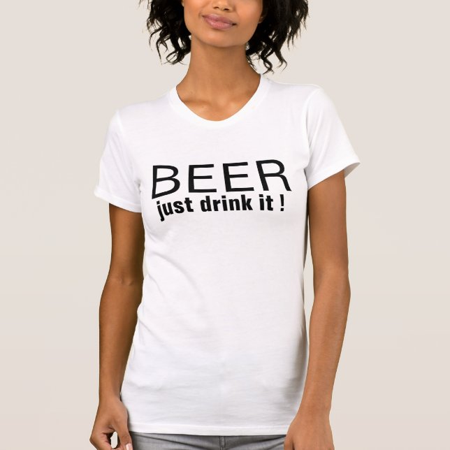 Beer Just Drink It Tank Top - Funny Women's Tee (Front)